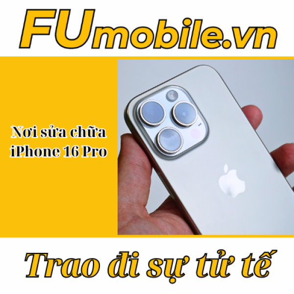 Nơi sửa chữa iPhone 16 Pro uy tín tại Tp.Hồ Chí Minh - FUmobile