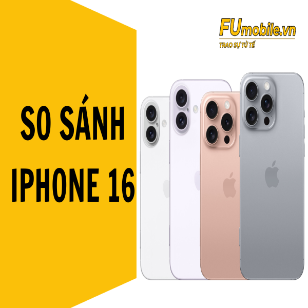 So sánh iPhone 16 với các phiên bản khác chi tiết