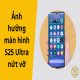 Ảnh hưởng màn hình S25 Ultra nứt vỡ: Đừng chủ quan!