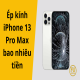 Ép kính iPhone 13 Pro Max bao nhiêu tiền? Cập nhật bảng giá mới nhất