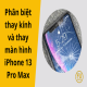 Phân biệt thay kính và thay màn hình iPhone 13 Pro Max? Nên chọn cái nào?