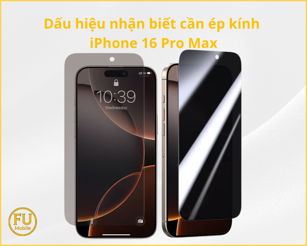 Dấu hiệu nhận biết cần ép kính iPhone 16 Pro Max