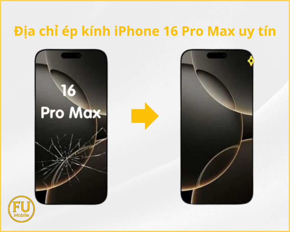 Địa chỉ ép kính iPhone 16 Pro Max uy tín
