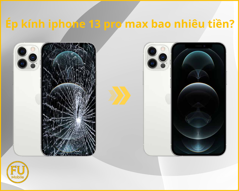 Ép kính iPhone 13 Pro Max bao nhiêu tiền?
