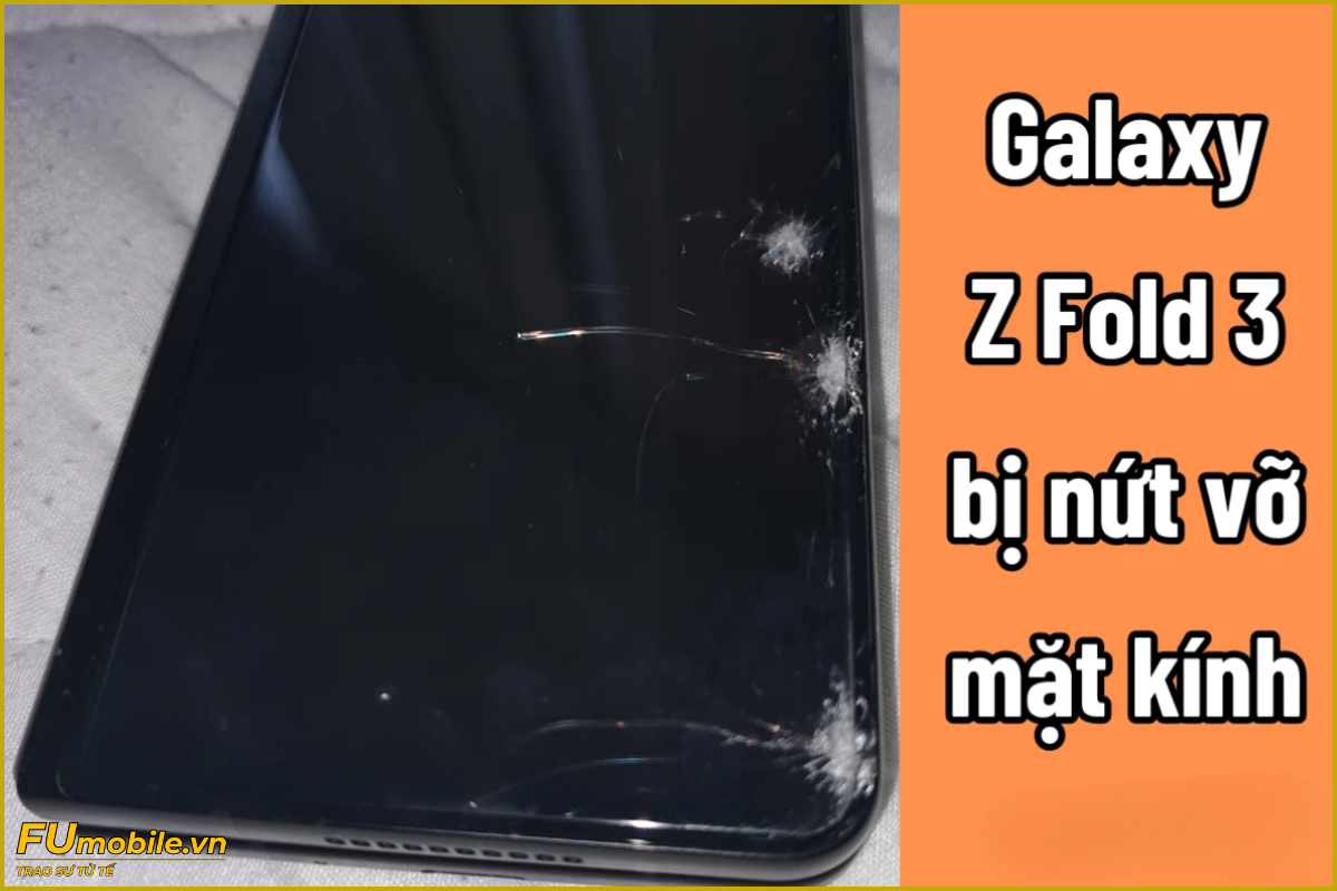 Samsung Z Fold 3 nứt bể mặt kính cần thay mới