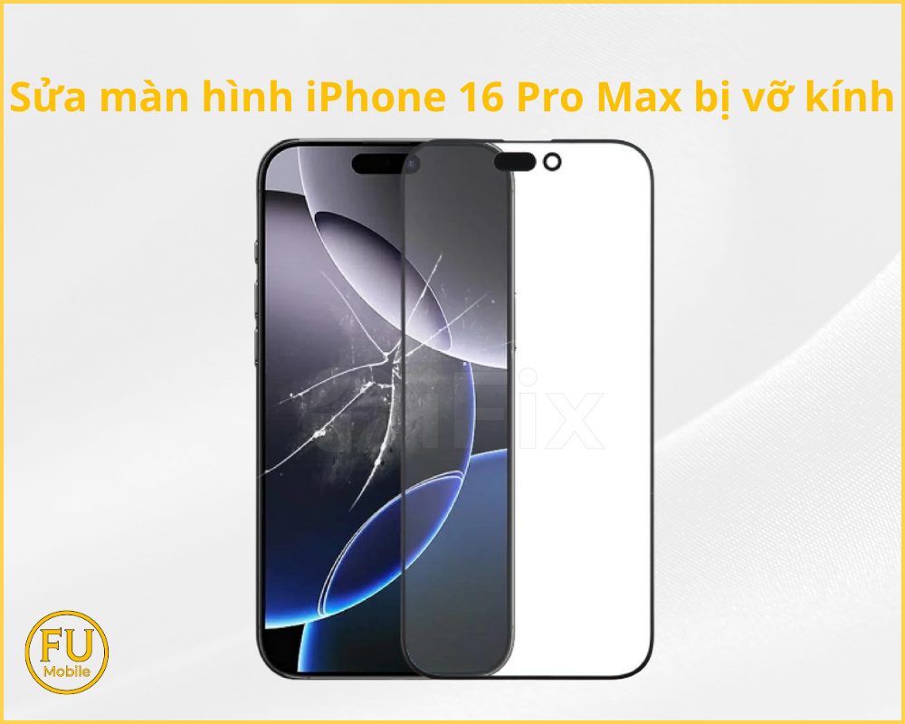 Sửa màn hình iPhone 16 Pro Max bị vỡ kính