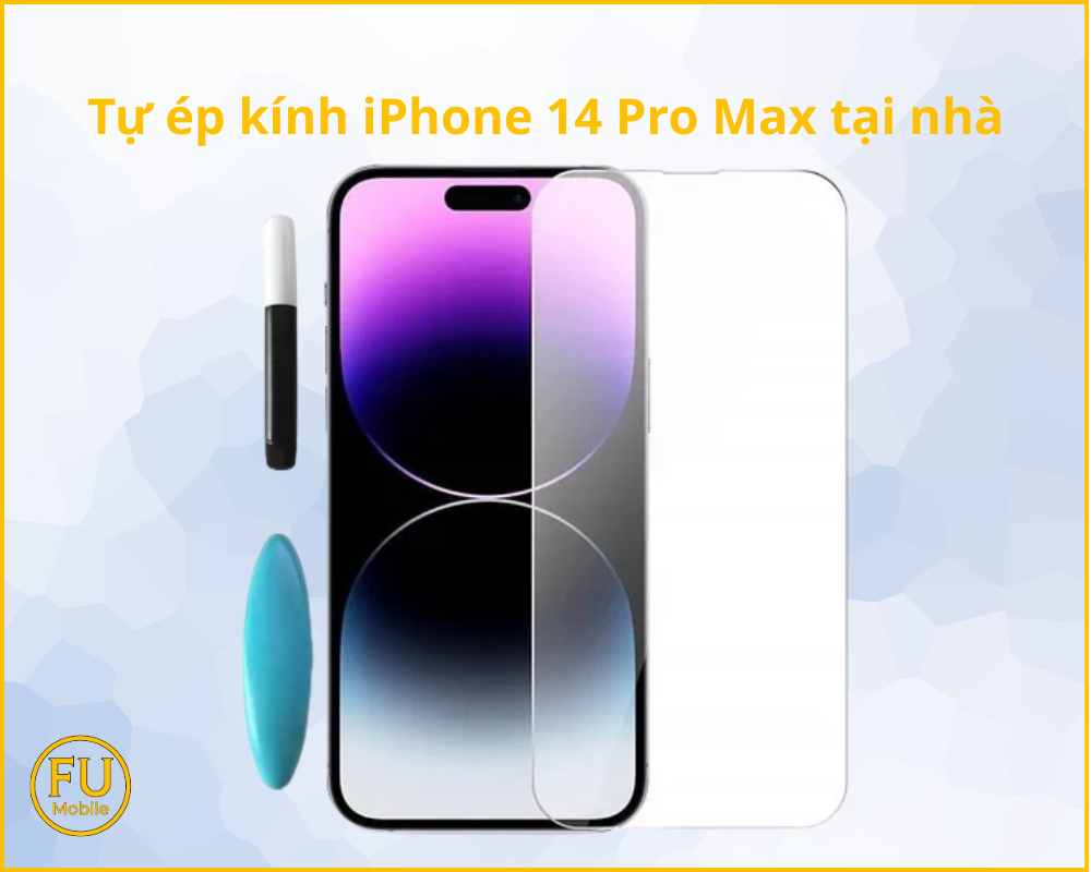 Tự ép kính iPhone 14 Pro Max tại nhà
